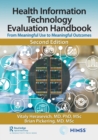 Health Information Technology Evaluation Handbook : From Meaningful Use to Meaningful Outcomes - Book