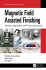 Magnetic Field Assisted Finishing : Methods, Applications and Process Automation - Book