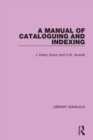 A Manual of Cataloguing and Indexing - Book