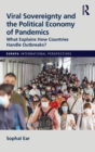 Viral Sovereignty and the Political Economy of Pandemics : What Explains How Countries Handle Outbreaks? - Book