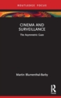 Cinema and Surveillance : The Asymmetric Gaze - Book