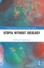 Utopia without Ideology - Book