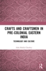 Crafts and Craftsmen in Pre-colonial Eastern India : Technology and Culture - Book