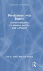 Development with Dignity : Self-determination, Localization, and the End to Poverty - Book