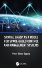 Spatial Grasp as a Model for Space-based Control and Management Systems - Book