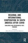 Regional and International Cooperation in South America After COVID : Challenges and Opportunities Post-pandemic - Book