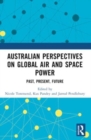 Australian Perspectives on Global Air and Space Power : Past, Present, Future - Book