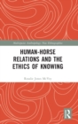 Human-Horse Relations and the Ethics of Knowing - Book