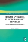 Regional Approaches to the Responsibility to Protect : Lessons from Europe and West Africa - Book