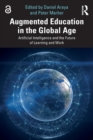 Augmented Education in the Global Age : Artificial Intelligence and the Future of Learning and Work - Book