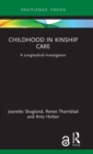 Childhood in Kinship Care : A Longitudinal Investigation - Book