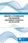 Industry 4.0 Technologies for Education : Transformative Technologies and Applications - Book