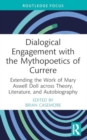 Dialogical Engagement with the Mythopoetics of Currere : Extending the Work of Mary Aswell Doll across Theory, Literature, and Autobiography - Book