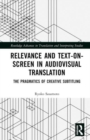 Relevance and Text-on-Screen in Audiovisual Translation : The Pragmatics of Creative Subtitling - Book