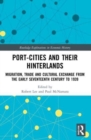 Port-Cities and their Hinterlands : Migration, Trade and Cultural Exchange from the Early Seventeenth Century to 1939 - Book