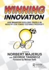 Winning Innovation : How Innovation Excellence Propels an Industry Icon Toward Sustained Prosperity - Book