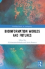 Bioinformation Worlds and Futures - Book