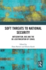 Soft Threats to National Security : Antisemitism, BDS and the De-legitimization of Israel - Book