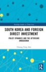 South Korea and Foreign Direct Investment : Policy Dynamics and the Aftercare Ombudsman - Book