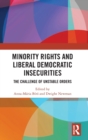 Minority Rights and Liberal Democratic Insecurities : The Challenge of Unstable Orders - Book