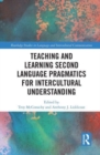 Teaching and Learning Second Language Pragmatics for Intercultural Understanding - Book