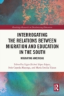 Interrogating the Relations between Migration and Education in the South : Migrating Americas - Book