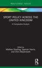 Sport Policy Across the United Kingdom : A Comparative Analysis - Book