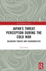 Japan’s Threat Perception during the Cold War : A Psychological Account - Book