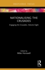 Nationalising the Crusades : Engaging the Crusades, Volume Eight - Book