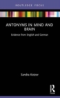 Antonyms in Mind and Brain : Evidence from English and German - Book