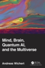 Mind, Brain, Quantum AI, and the Multiverse - Book