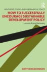 How to Successfully Encourage Sustainable Development Policy : Lessons from Germany - Book