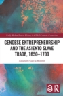 Genoese Entrepreneurship and the Asiento Slave Trade, 1650–1700 - Book