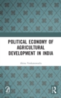 Political Economy of Agricultural Development in India - Book