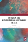 Activism and Authoritarian Governance in Asia - Book