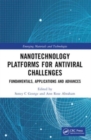 Nanotechnology Platforms for Antiviral Challenges : Fundamentals, Applications and Advances - Book