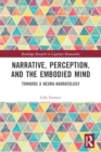 Narrative, Perception, and the Embodied Mind : Towards a Neuro-narratology - Book