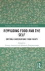 Rewilding Food and the Self : Critical Conversations from Europe - Book