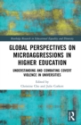 Global Perspectives on Microaggressions in Higher Education : Understanding and Combating Covert Violence in Universities - Book