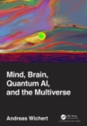 Mind, Brain, Quantum AI, and the Multiverse - Book