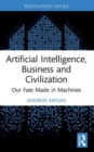 Artificial Intelligence, Business and Civilization : Our Fate Made in Machines - Book