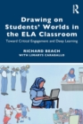 Drawing on Students’ Worlds in the ELA Classroom : Toward Critical Engagement and Deep Learning - Book