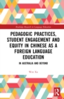 Pedagogic Practices, Student Engagement and Equity in Chinese as a Foreign Language Education : In Australia and Beyond - Book