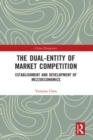 The Dual-Entity of Market Competition : Establishment and Development of Mezzoeconomics - Book