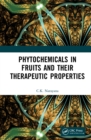 Phytochemicals in Fruits and their Therapeutic Properties - Book