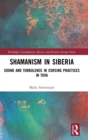 Shamanism in Siberia : Sound and Turbulence in Cursing Practices in Tuva - Book