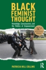 Black Feminist Thought, 30th Anniversary Edition : Knowledge, Consciousness, and the Politics of Empowerment - Book