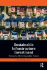 Sustainable Infrastructure Investment : Toward a More Equitable Future - Book