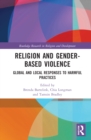 Religion and Gender-Based Violence : Global and Local Responses to Harmful Practices - Book