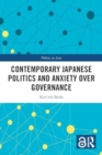 Contemporary Japanese Politics and Anxiety Over Governance - Book